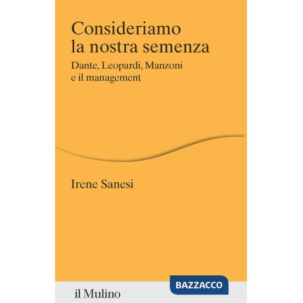 Consideriamo la nostra semenza. Dante, Leopardi, Manzoni e il management
