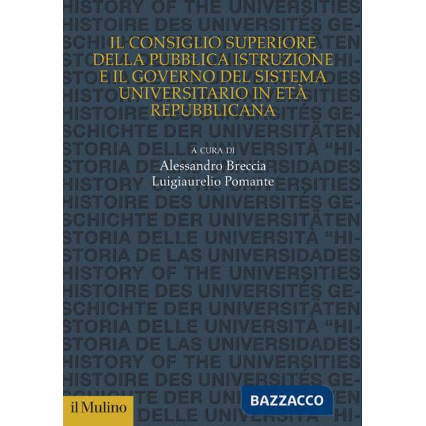 Consiglio superiore della pubblica istruzione e il governo del sistema universitario in età repubblicana (Il)
