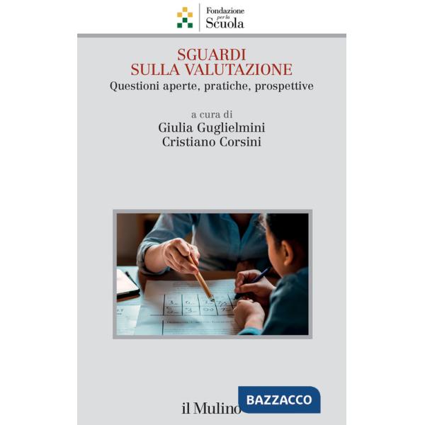 Sguardi sulla valutazione. Questioni aperte, pratiche, prospettive