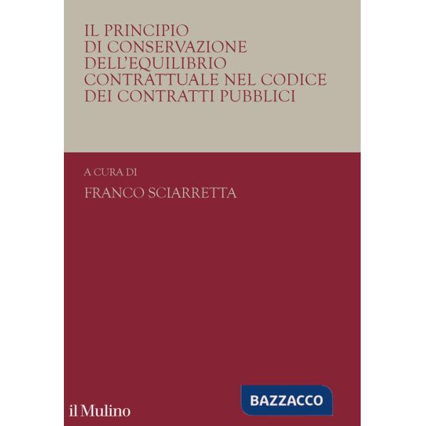 Principio di conservazione dell'equilibrio contrattuale nel codice dei contratti pubblici (Il)