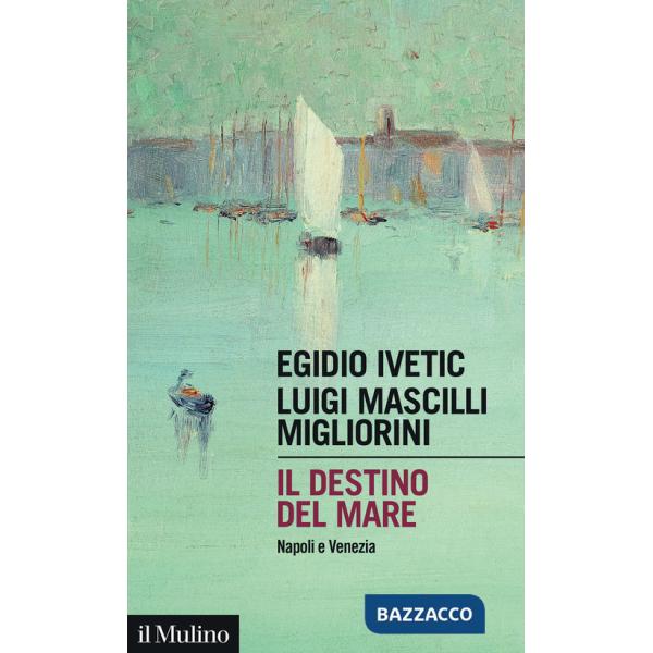 Destino del mare. Napoli e Venezia (Il)
