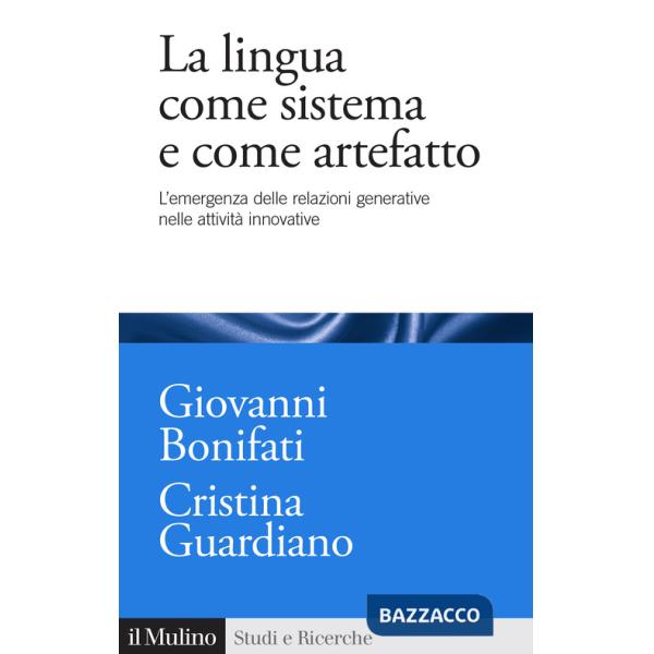 Lingua come sistema e come artefatto. L'emergenza delle relazioni generative nelle attività innovative (La)