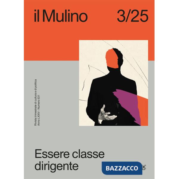 Mulino. Rivista trimestrale di cultura e di politica (2025) (Il). Vol. 3: Essere classe dirigente