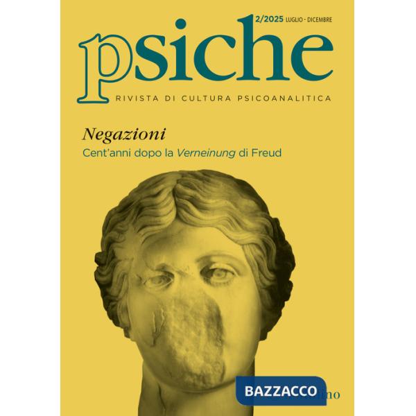 Psiche. Rivista di cultura psicoanalitica (2025). Vol. 2: Negazioni. Cent'anni dopo la Verneinung di Freud