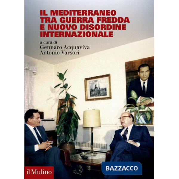 Mediterraneo tra Guerra fredda e nuovo disordine internazionale (Il)