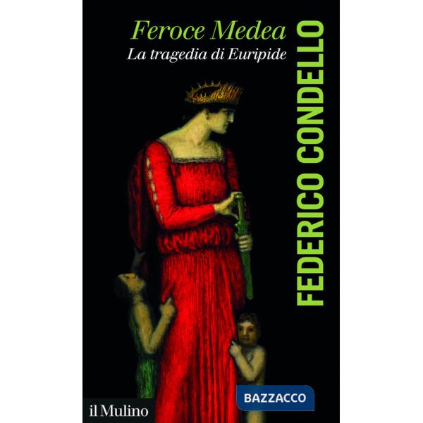 Feroce Medea. La tragedia di Euripide