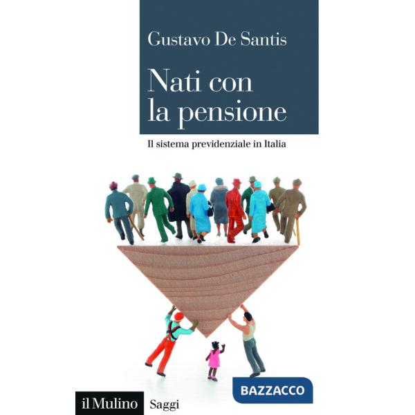 Nati con la pensione. Il sistema previdenziale in Italia