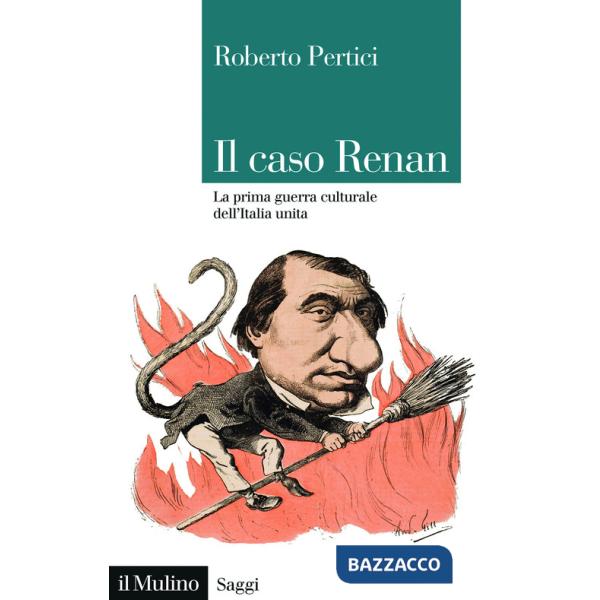 Caso Renan. La prima guerra culturale dell'Italia unita (Il)