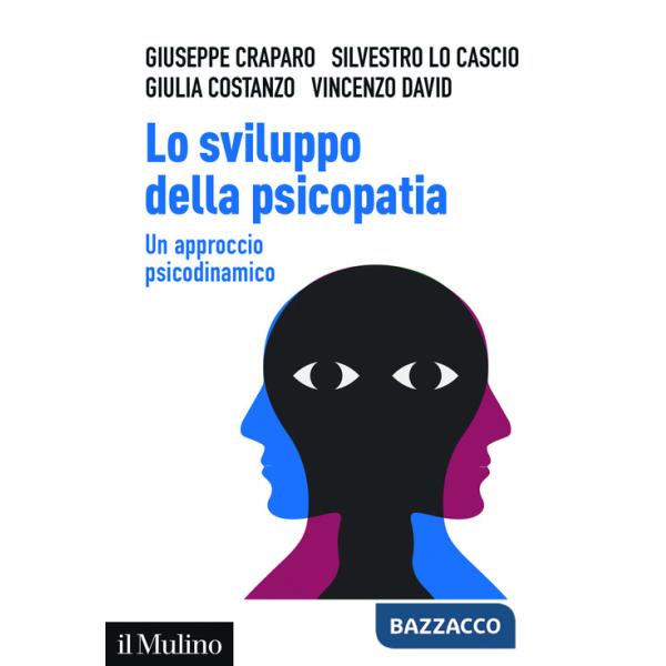 Sviluppo della psicopatia. Un approccio psicodinamico (Lo)