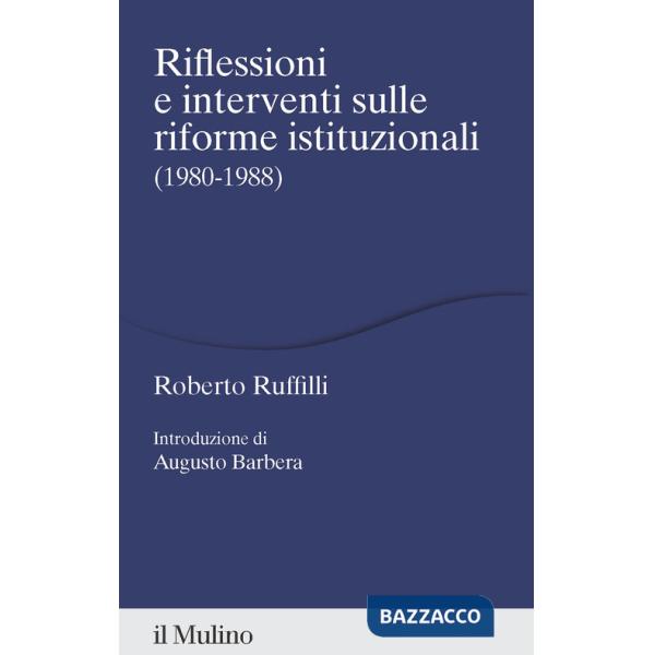 Riflessioni e interventi sulle riforme istituzionali (1980-1988)