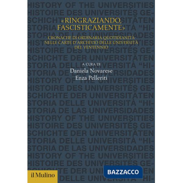 «Ringraziando, fascisticamente». Cronache di ordinaria quotidianità nelle carte d'archivio delle università del ventennio