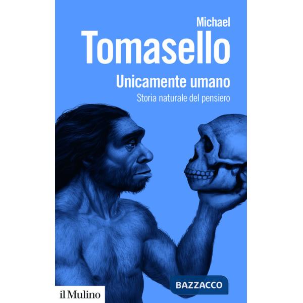 Unicamente umano. Storia naturale del pensiero