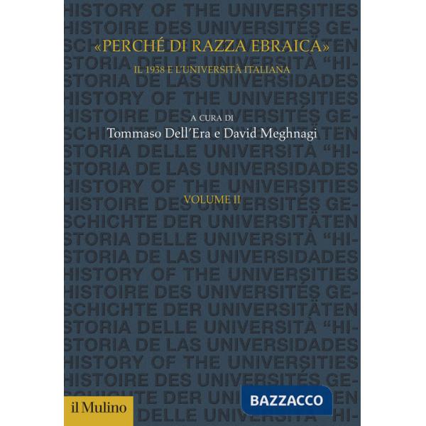 «Perché di razza ebraica». Il 1938 e l'università italiana. Vol. 2