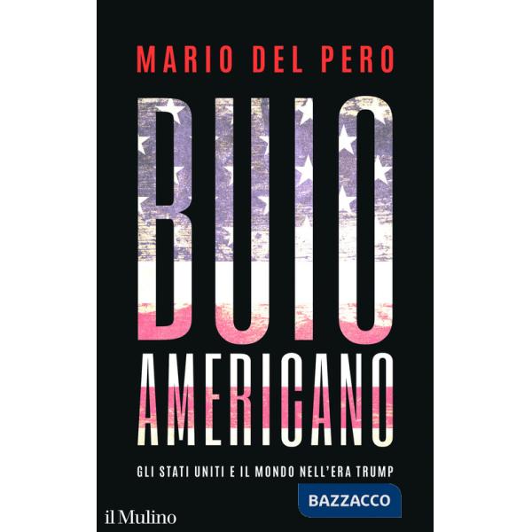 Buio americano. Gli Stati Uniti e il mondo nell'era Trump