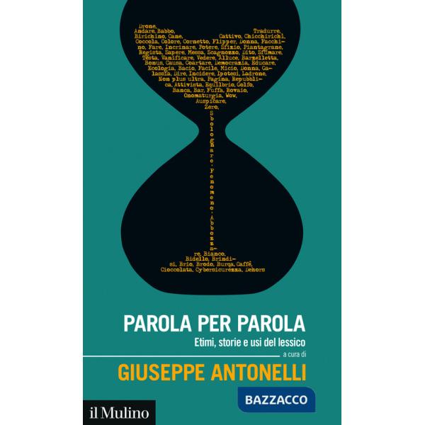 Parola per parola. Etimi, storie e usi del lessico