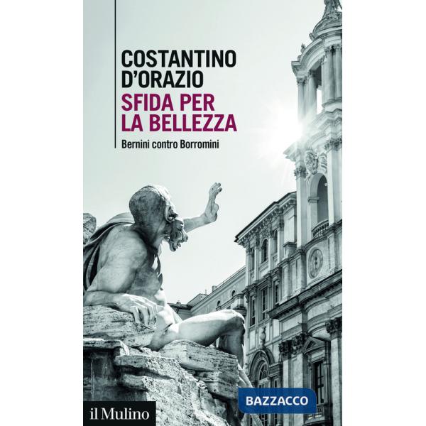 Sfida per la bellezza. Bernini contro Borromini