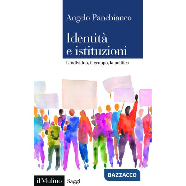 Identità e istituzioni. L'individuo, il gruppo, la politica