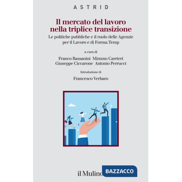 Mercato del lavoro nella triplice transizione. Le politiche pubbliche e il ruolo delle Agenzie per il Lavoro e di Forma.Temp (Il