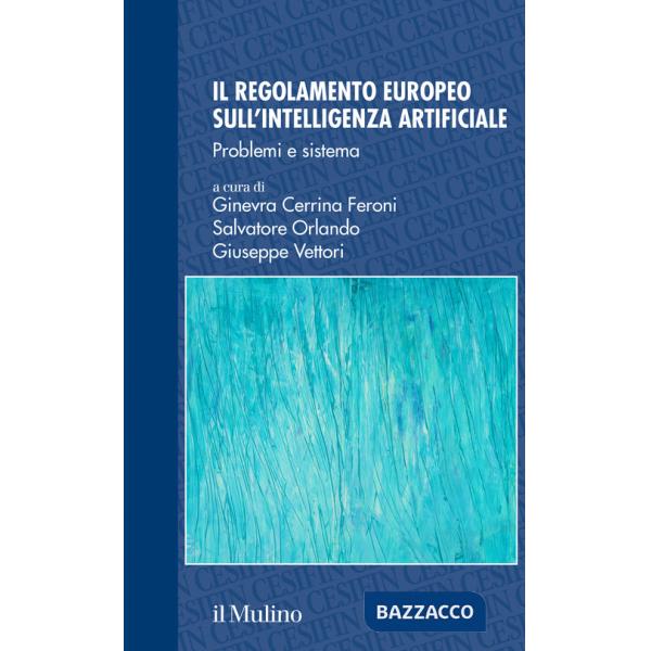 Regolamento europeo sull'intelligenza artificiale. Problemi e sistema (Il)