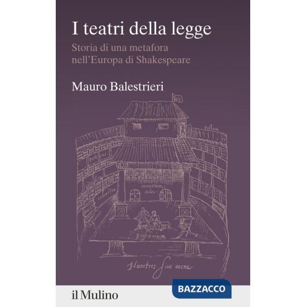 Teatri della legge. Storia di una metafora nell'Europa di Shakespeare (I)