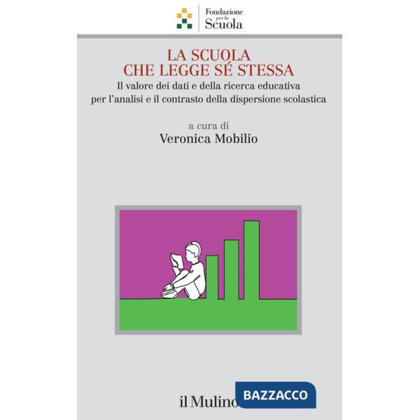 Scuola che legge sé stessa. Il valore dei dati e della ricerca educativa per l'analisi e il contrasto alla dispersione scolastic