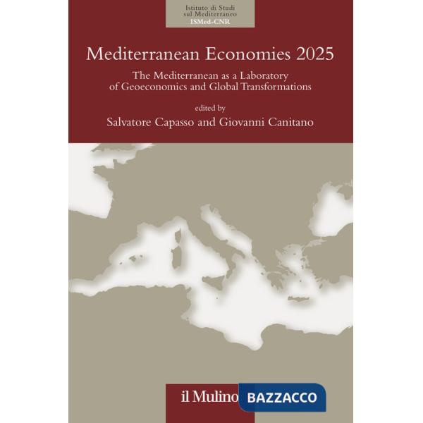 Mediterranean economies 2025. The mediterranean as a laboratory of geoeconomics and global transformations