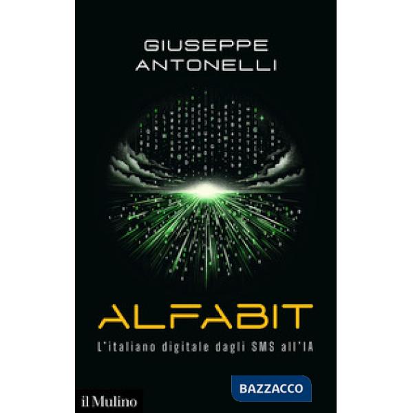 Alfabit. L'italiano digitale dagli SMS all'IA