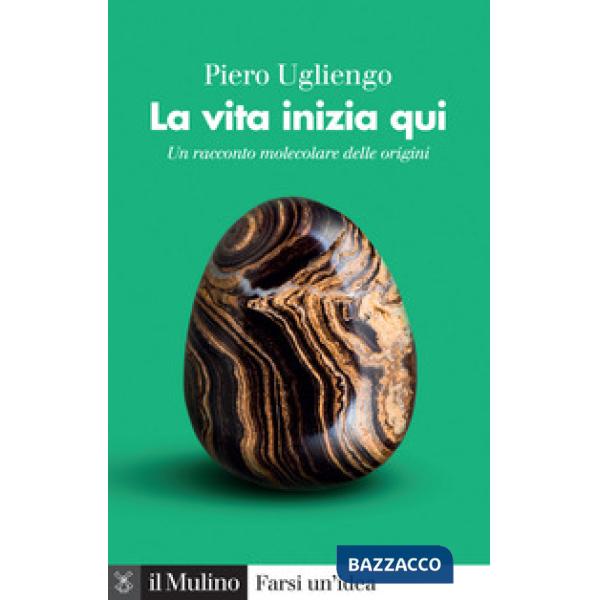 Vita inizia qui. Un racconto molecolare delle origini (La)