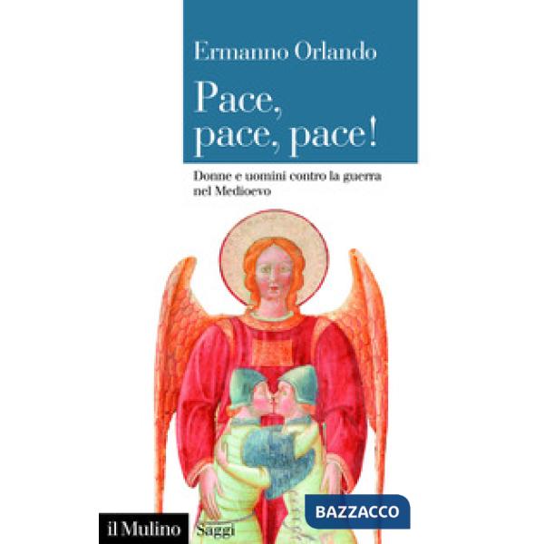 Pace, pace, pace! Donne e uomini contro la guerra nel Medioevo