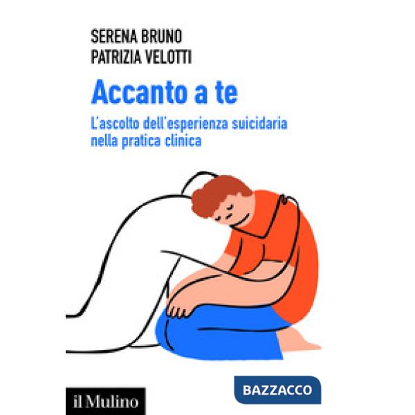 Accanto a te. L'ascolto dell'esperienza suicidaria nella pratica clinica