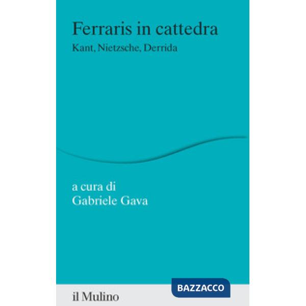 Ferraris in cattedra. Kant, Nietzsche, Derrida