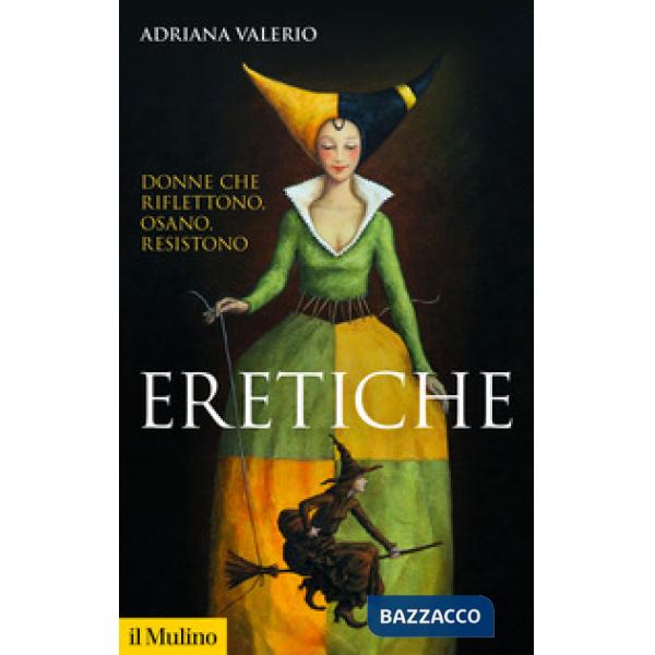 Eretiche. Donne che riflettono, osano, resistono