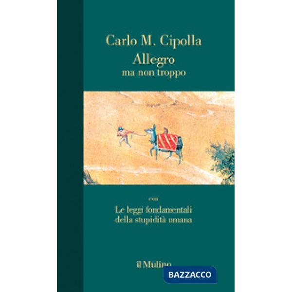 Allegro ma non troppo con Le leggi fondamentali della stupidità umana. Nuova ediz.