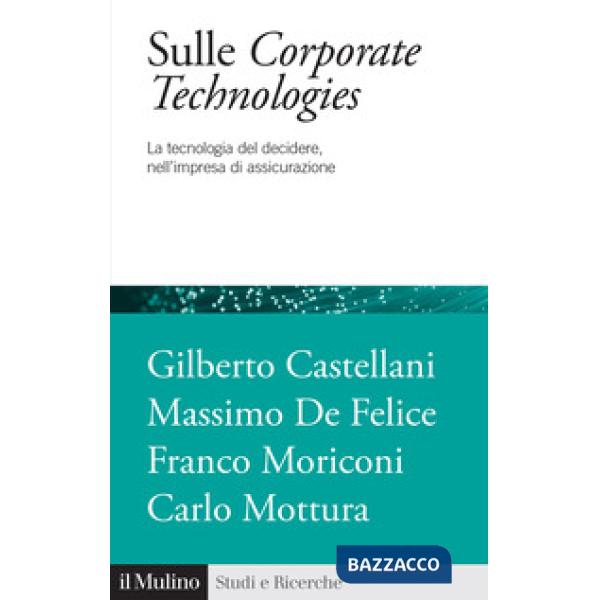 Sulle corporate technologies. La tecnica del decidere, nell'impresa di assicurazione