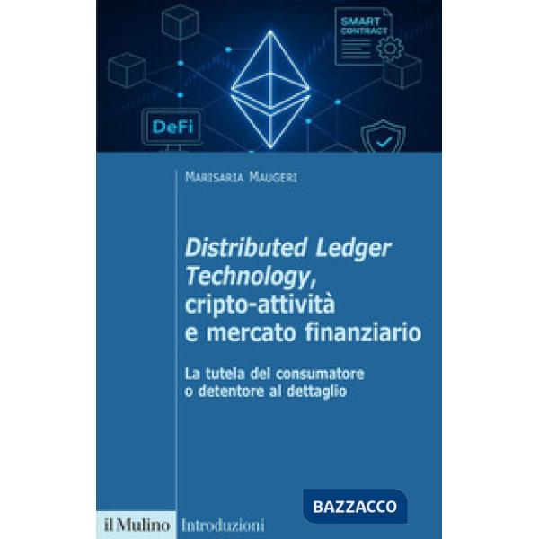 Distributed Ledger Technology, cripto-attivitÃ  e mercato finanziario. La tutela del consumatore o detentore al dettaglio