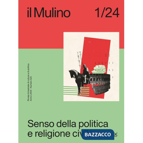 Mulino. Rivista trimestrale di cultura e di politica (2024) (Il). Vol. 1: Senso della politica e religione civile