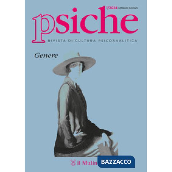 Psiche. Rivista di cultura psicoanalitica (2024). Vol. 1: Genere