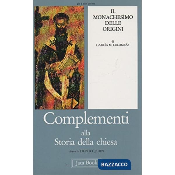 Monachesimo delle origini (Il). Vol. 1: Uomini, fatti, usi e istituzioni