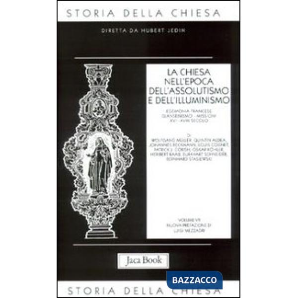 Storia della Chiesa. Vol. 7: La Chiesa nell'Epoca dell'Assolutismo e dell'Illumi