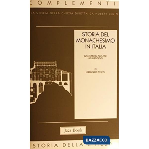 Storia del monachesimo in Italia. Dalle origini alla fine del Medioevo