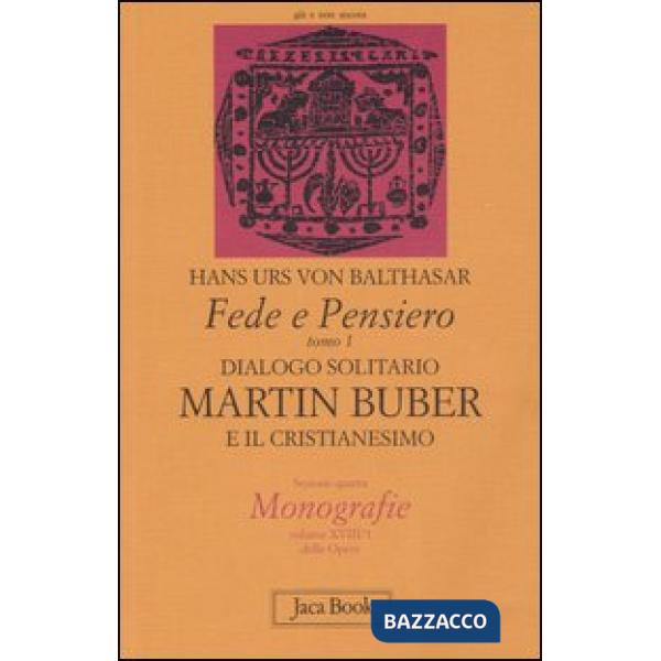 Fede e pensiero. Vol. 1: Dialogo solitario. Martin Buber e il cristianesimo
