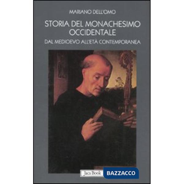 Storia del monachesimo occidentale dal Medioevo all'età contemporanea. Il carisma di San Benedetto tra VI e XX secolo