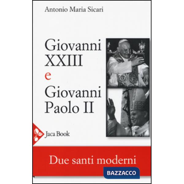 Giovanni XXIII e Giovanni Paolo II. Due santi moderni