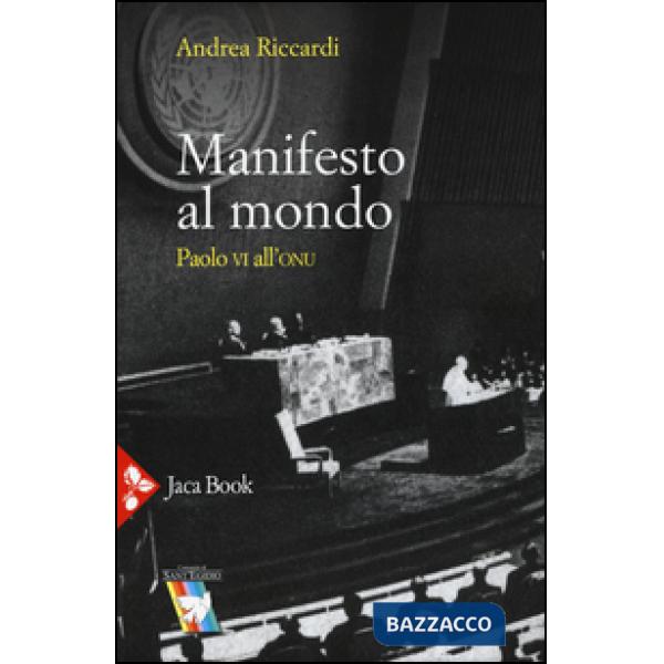 Manifesto al mondo. Paolo VI all'ONU