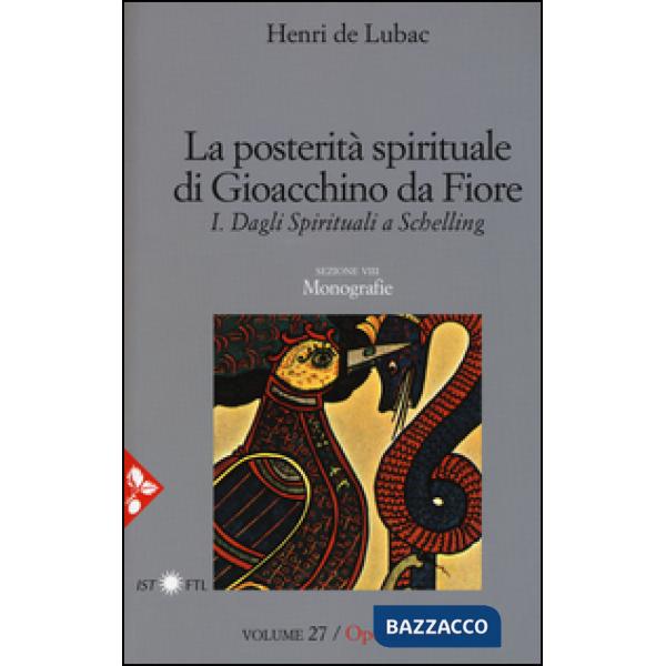 Opera omnia. Vol. 27: La posterità spirituale di Gioacchino da Fiore. Dagli spirituali a Schelling. Monografie