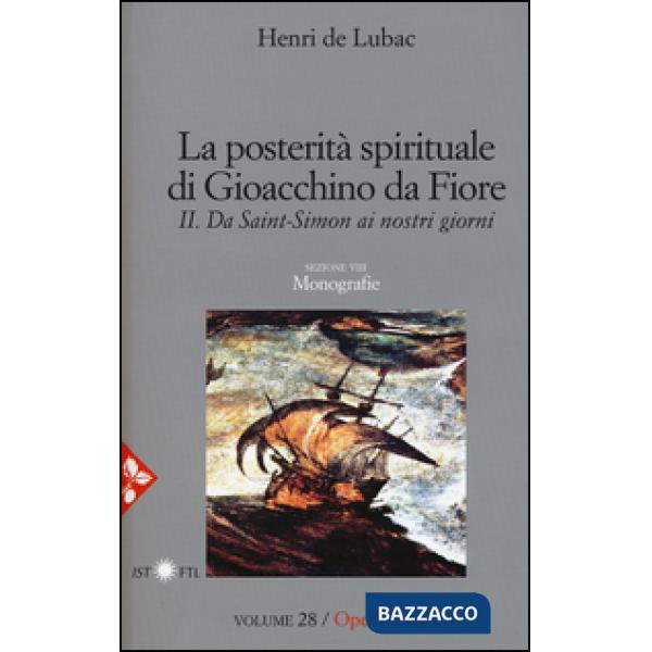 Opera omnia. Vol. 28: La posterità spirituale di Gioacchino da Fiore. Da Saint-Simon ai nostri giorni. Monografie