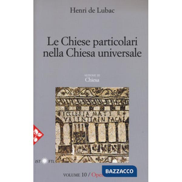 Opera omnia. Vol. 10: Le chiese particolari nella Chiesa universale