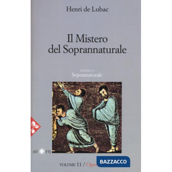 Opera omnia. Nuova ediz.. Vol. 11: Il mistero del soprannaturale. Soprannaturale