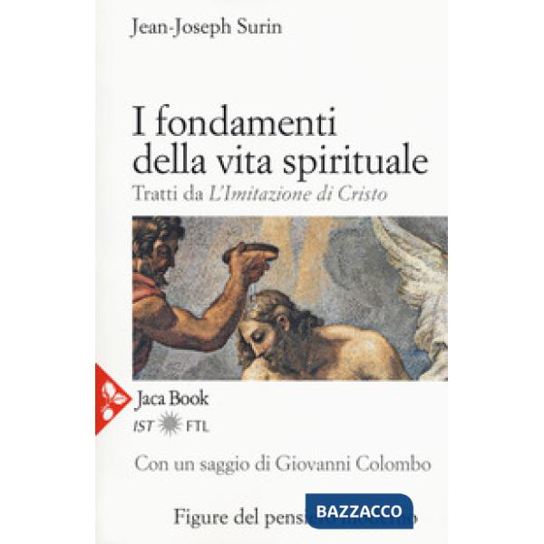 Fondamenti della vita spirituale. Tratti da «L'Imitazione di Cristo». Nuova ediz. (I)