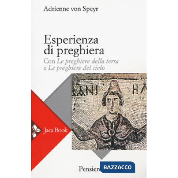 Esperienza di preghiera. Con «Le preghiere della terra» e «Le preghiere del cielo»
